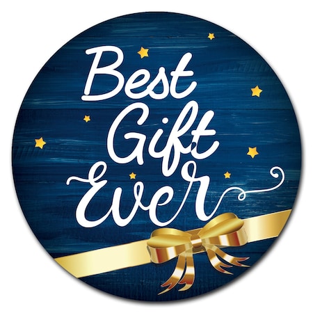 Signmission Best Gift Ever Circle Corrugated Plastic Sign C-16-CIR-Best gift ever